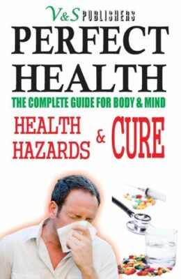 Perfect Health - Health Hazards & Cure