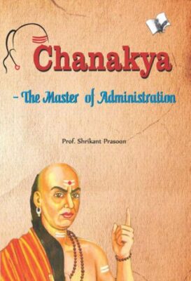 Chanakya - The Master of Administration
