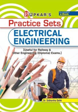 Practice Sets ELECTRICAL Engineering [useful for Railway & Other engineering (Diploma) exams.]