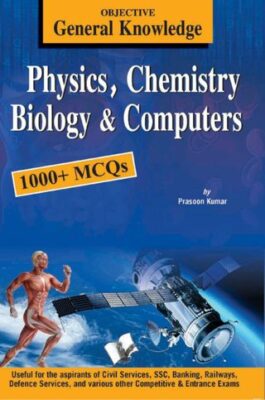 Objective General Knowledge - Physics, Chemistry, Biology And Computer