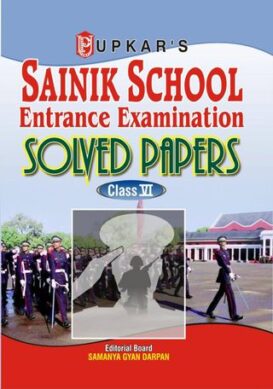 Sainik School Entrance Exam. Solved Papers (Class VI)