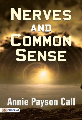 Nerves and Common Sense by Annie Payson Call