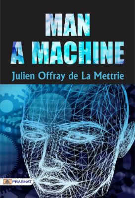 Man a Machine by Julien Offray de La Mettrie
