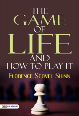 The Game Of Life and How To Play It by Florence Scovel Shinn