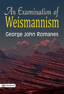An Examination of Weismannism by George John Romanes
