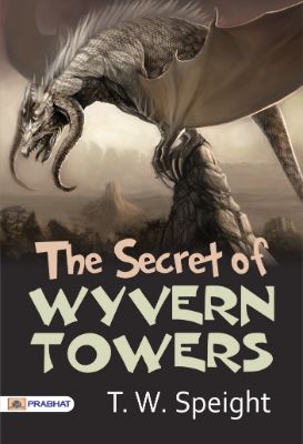 The Secret of Wyvern Towers by T. W. Speight