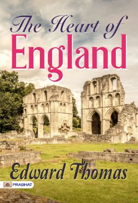 The Heart of England by Edward Thomas