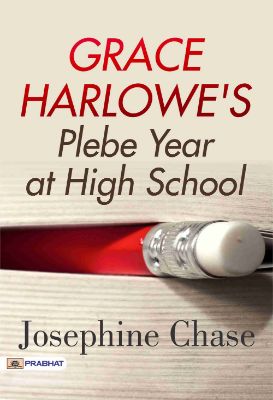 Grace Harlowe's Plebe Year at High School by Josephine Chase