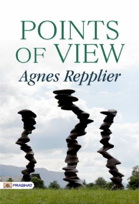 Points of View by Agnes Repplier