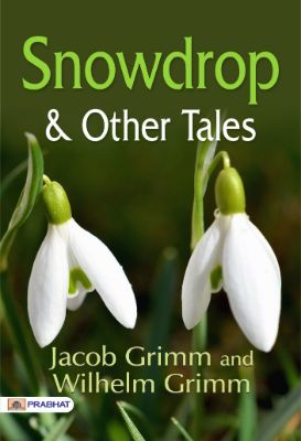 Snowdrop & Other Tales by Jacob Grimm and Wilhelm Grimm