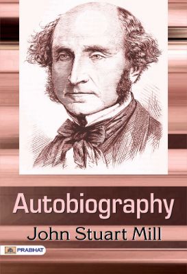 Autobiography by John Stuart Mill