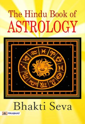 The Hindu Book of Astrology by Bhakti Seva