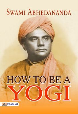 How to Be a Yogi by Swami Abhedananda