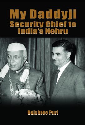 My Daddyji Security Chief to India's Nehru by Rajshree Puri