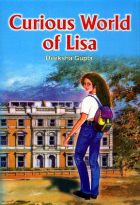 Curious World of Lisa by Deeksha Gupta