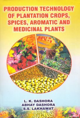 Production Technology of Plantation Crops, Spices, Aromatic & Medicinal Plants, 2e