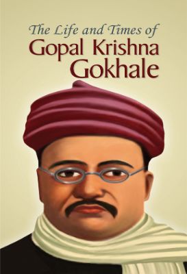 The Life and Times of  Gopal Krishna Gokhale by Mamta Kumari