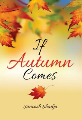 If Autumn Comes by Santosh Shailja