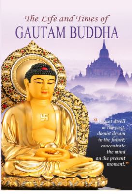 The Life and Times of Gautam Buddha by Arun K. Tiwari