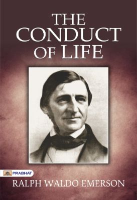 The Conduct of Life by Ralph Waldo Emerson