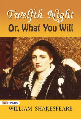 Twelfth Night; Or, What You Will by William Shakespeare
