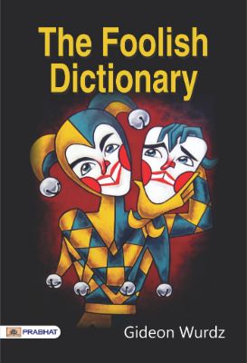 The Foolish Dictionary by Gideon Wurdz