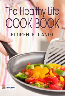The Healthy Life Cook Book, 2d ed. by Florence Daniel
