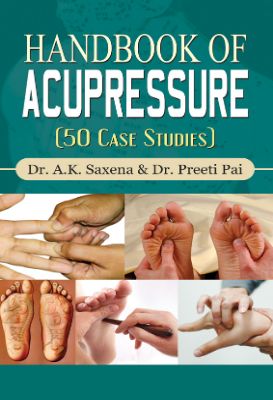 Handbook of Acupressure by Dr. A.K. Saxena & Dr. Preeti Pai