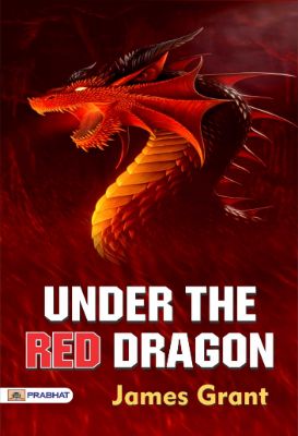 Under the Red Dragon by James Grant
