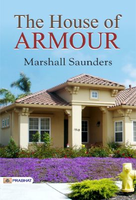 The House of Armour by Marshall Saunders