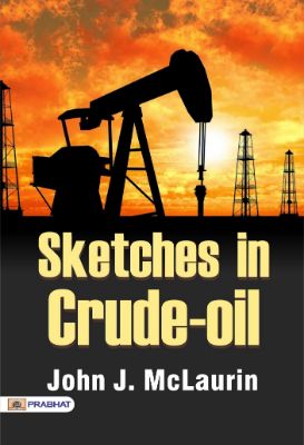 Sketches in Crude Oil by John J. McLaurin