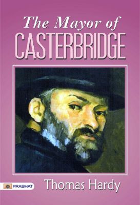 THE MAYOR of CASTERBRIDGE by THOMAS HARDY