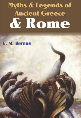 Myths and Legends of Ancient Greece and Rome by E. M. Berens