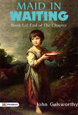 Maid in Waiting by John Galsworthy