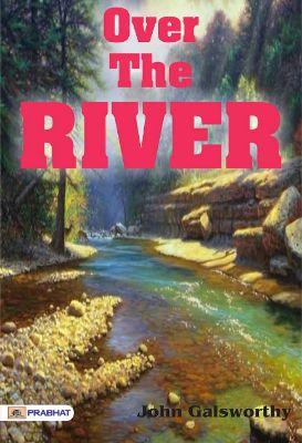Over the River by John Galsworthy