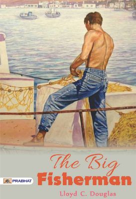 The Big Fisherman by Lloyd C. Douglas
