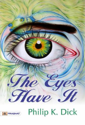 The Eyes Have It by Philip K. Dick