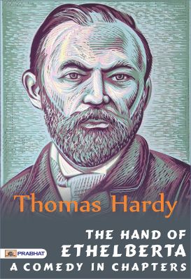 The Hand of Ethelberta: A Comedy in Chapters by Thomas Hardy