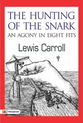The Hunting of the Snark: An Agony in Eight Fits by Lewis Carroll