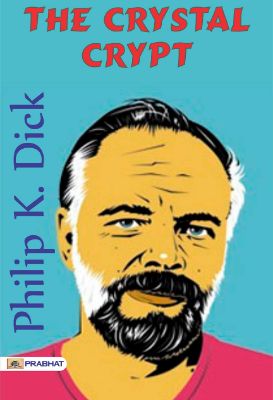 The Crystal Crypt by Philip K. Dick