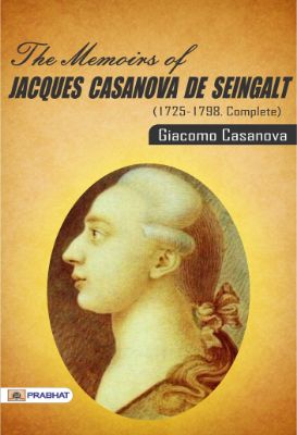 The Memoirs of Jacques Casanova de Seingalt, 1725-1798. Complete by Giacomo Casanova