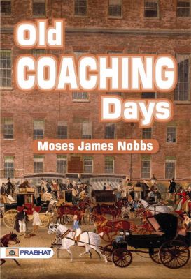 Old Coaching Days by Moses James Nobbs