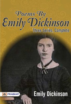 Poems by Emily Dickinson, Three Series, Complete by Emily Dickinson