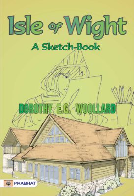 Isle of Wight; A Sketch-Book by Dorothy E.G. Woollard