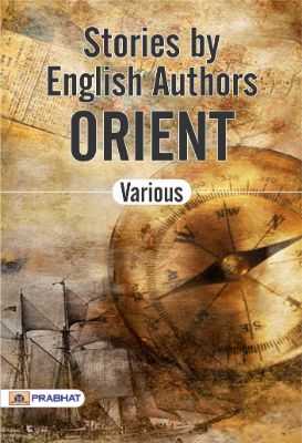 Stories by English Authors: The Orient by Various