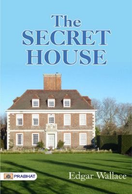 The Secret House by Edgar Wallace
