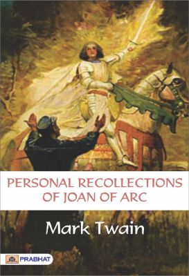 Personal Recollections of Joan of Arc — Volume 1 by Mark Twain