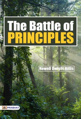 The Battle of Principles by  Newell Dwight Hillis