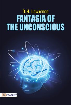 Fantasia of the Unconscious by DH Lawrence