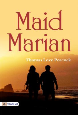 Maid Marian  by Thomas Love Peacock